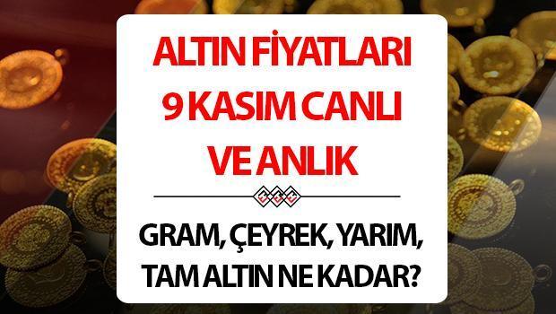 ALTIN ​​FIYATLARI CANLI (9 KASIM) - Bugün altının gramı, çeyreği, yarısı ve tamamı ne kadar?